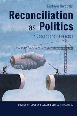 Reconciliation as Politics: Church of Sweden Research #13