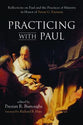 Practicing With Paul: Reflections on Paul and the Practices of Ministry in Honor of Susan G Eastman