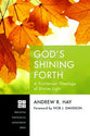 God's Shining Forth: A Trinitarian Theology of Divine Light (Princeton Theological Monograph Series)