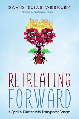 Retreating Forward: A Spiritual Practice With Transgender Persons