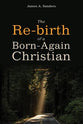 The Re-Birth of a Born-Again Christian: A Memoir
