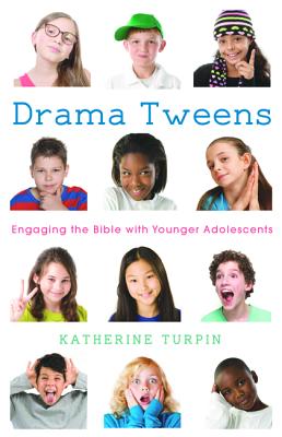 Drama Tweens: Engaging the Bible With Younger Adolescents