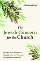 The Jewish Concern For the Church: How Far Have We Drifted From the One New Humanity the Apostles Envisioned?