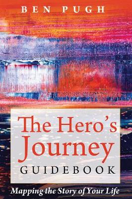 The Hero's Journey Guidebook: Mapping the Story of Your Life