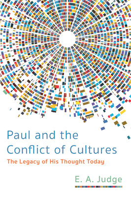Paul and the Conflict of Cultures: The Legacy of His Thought Today