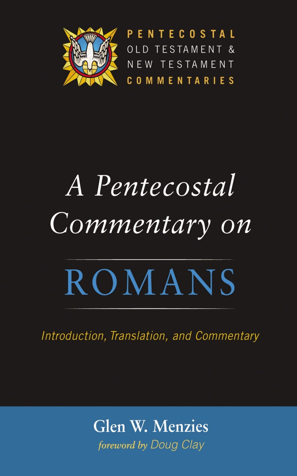 A Pentecostal Commentary on Romans: Introduction, Translation, and Commentary (Pentecostal Old Testament and New Testament Commentaries Series)