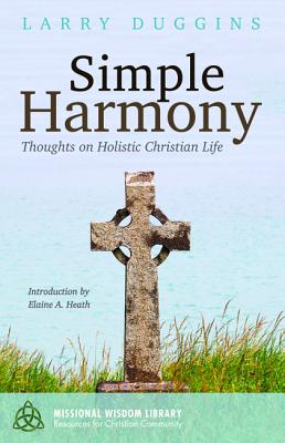 Simply Harmony - Thoughts on Holistic Christian Life (#03 in Missional Wisdom Library Resources For Christian Community Series)
