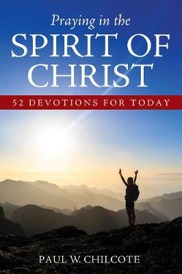 Praying in the Spirit of Christ: 52 Devotions For Today