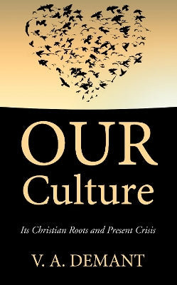 Our Culture: It's Christian Roots and Present Crisis
