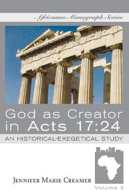 God as Creator in Acts 17: 24 (Africanus Monograph #2)