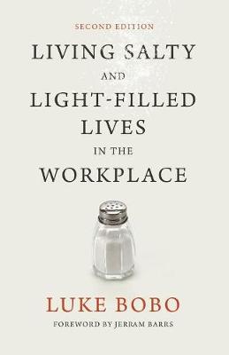 Living Salty and Light-Filled Lives in the Workplace (Second Edition)