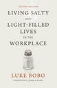 Living Salty and Light-Filled Lives in the Workplace (Second Edition)