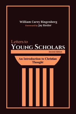 Letters to Young Scholars: An Introduction to Christian Thought (2nd Edition)
