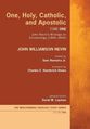 One, Holy, Catholic, and Apostolic, Tome 1: John Nevin's Writings on Ecclesiology (1844-1849) (#05 in Mercersburg Theology Study Series)