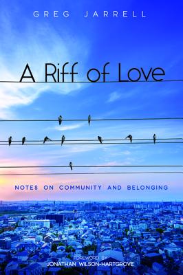 A Riff of Love: Notes on Community and Belonging