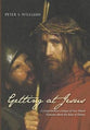 Getting At Jesus: A Comprehensive Critique of Neo-Atheist Nonsense About the Jesus of History