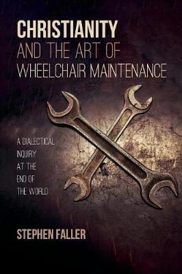 Christianity and the Art of Wheelchair Maintenance: A Dialectical Inquiry At the End of the World