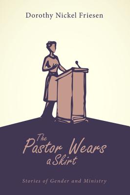 The Pastor Wears a Skirt: Stories of Gender and Ministry