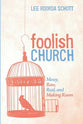Foolish Church: Messy, Raw, Real, and Making Room