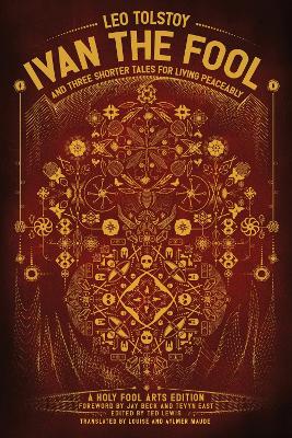 Ivan the Fool and Three Shorter Tales For Living Peaceably