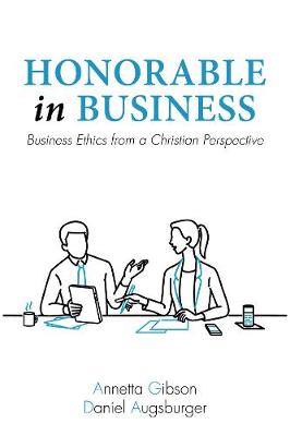Honorable in Business: Business Ethics From a Christian Perspective