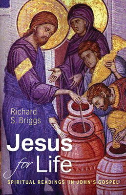 Jesus For Life: Spiritual Readings in John's Gospel