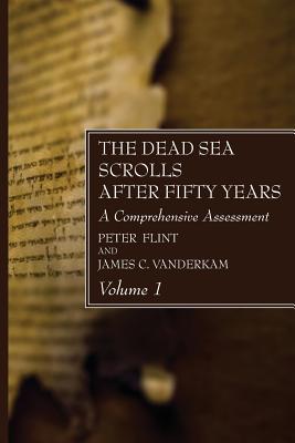 The Dead Sea Scrolls After Fifty Years: A Comprehensive Assessment (Vol 1)
