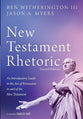 New Testament Rhetoric: An Introductory Guide to the Art of Persuasion in and of the New Testament (2nd Edition)