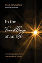 In the Twinkling of an Eye: Transforming the Heart One Miracle at a Time