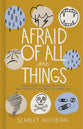 Afraid of All the Things: Tornadoes, Cancer, Adoption, and Other Stuff You Need the Gospel For