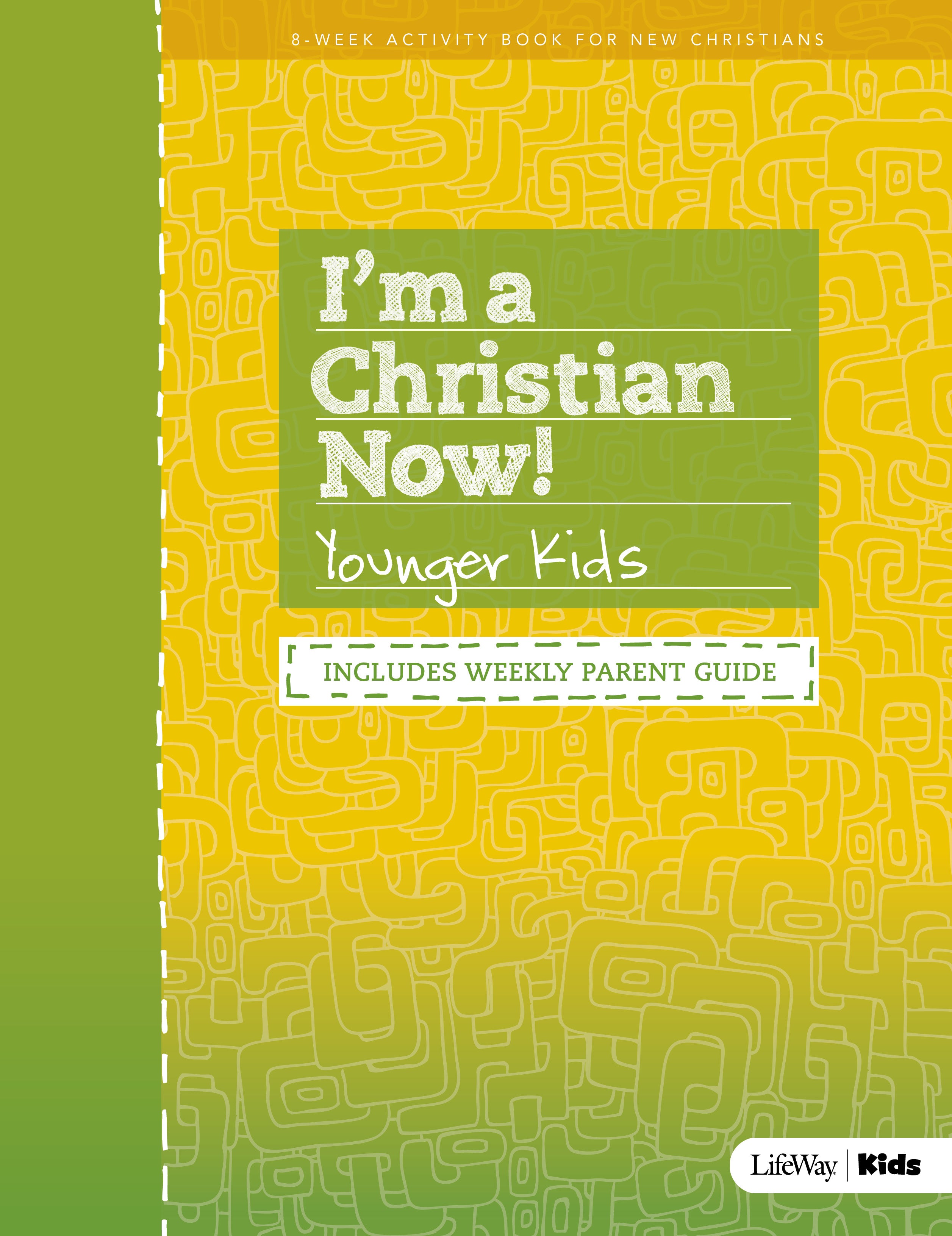 I'm a Christian Now: Younger Kids (8 Week Activity Book Includes Weekly Parent Guide)