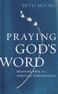 Praying God's Word: Breaking Free From Spiritual Strongholds