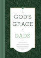 God's Grace For Dads (God's Grace For You Series)