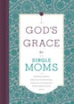 God's Grace For Single Moms (God's Grace For You Series)