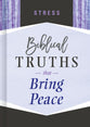 Stress: Biblical Truths That Bring Peace (Biblical Truths God's Way Series)