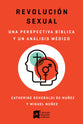 Revolucion Sexual, La: Una Mirada Biblica Y Cientifica (Spanish)