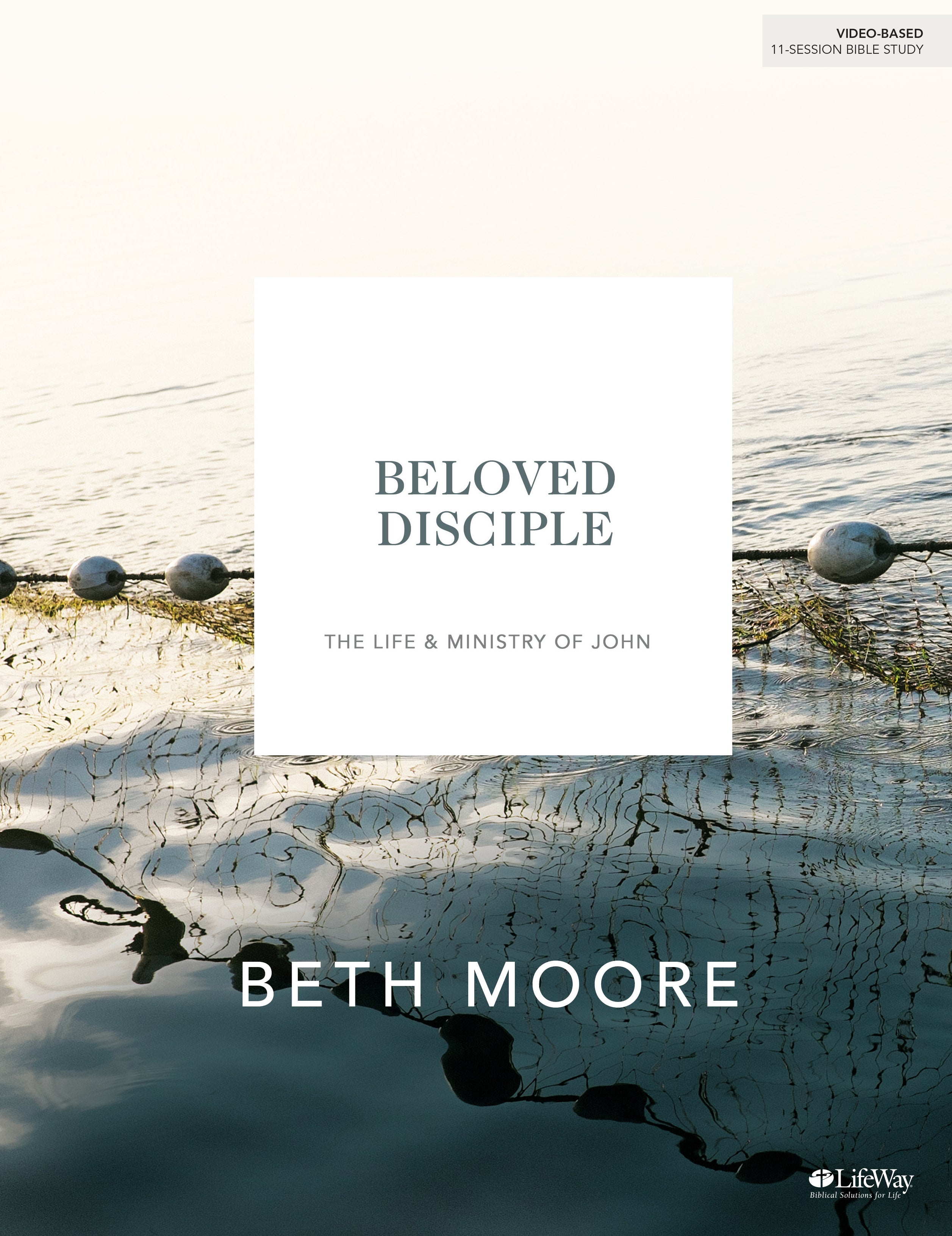 Beloved Disciple: The Life and Ministry of John (Bible Study Book)