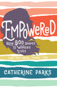 Empowered: How God Shaped 12 Women's Lives (And Can Shape Yours Too)