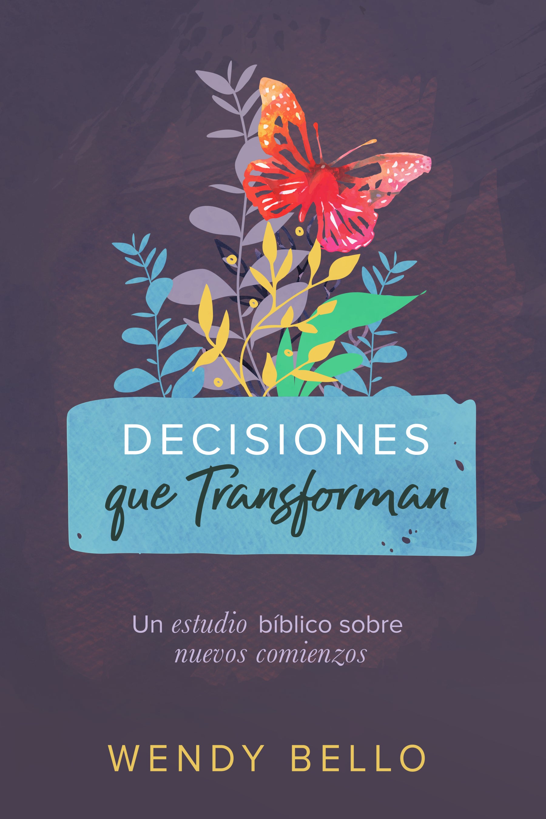 Decisiones Que Transforman: Un Estudio Biblico Sobre Nuevos Comienzos (Spanish)