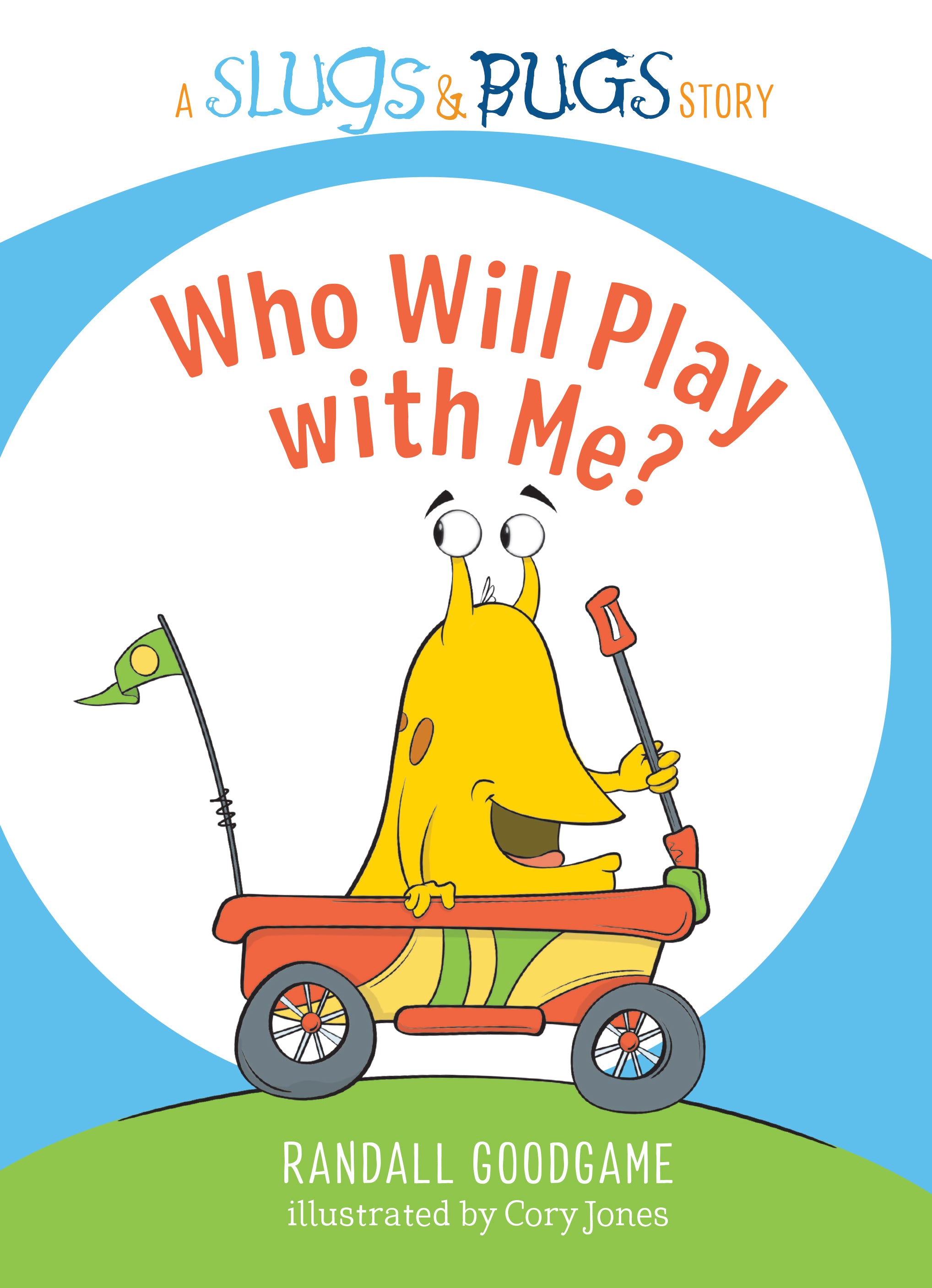 Who Will Play With Me? (Slugs & Bugs Series)