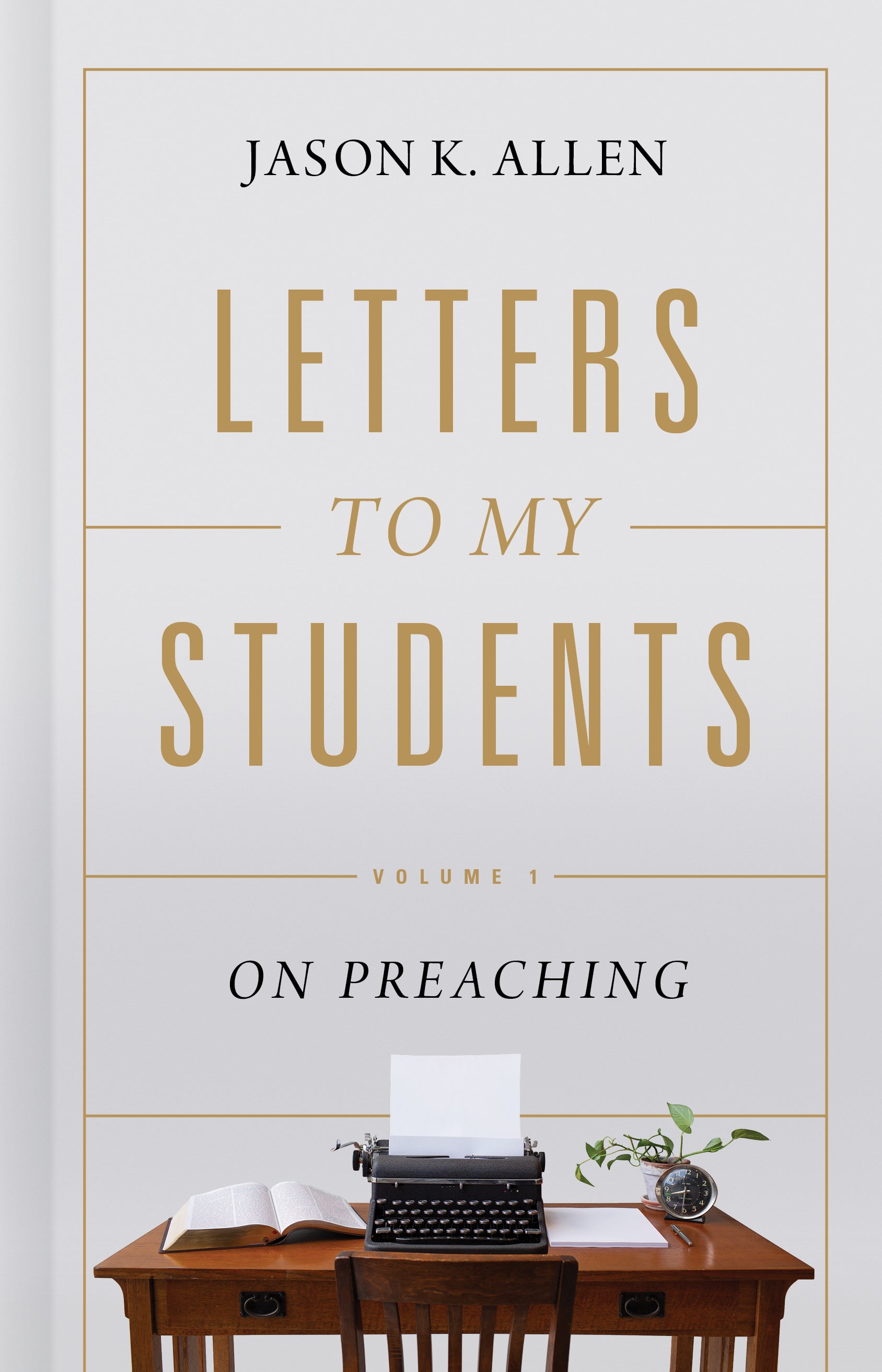 Letters to My Students: Biblical and Practical Advice For Gospel Ministers