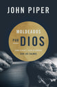 Moldeados Por Dios: Cmo Pensar Y Vivir En Armona Con Los Salmos (Spanish)