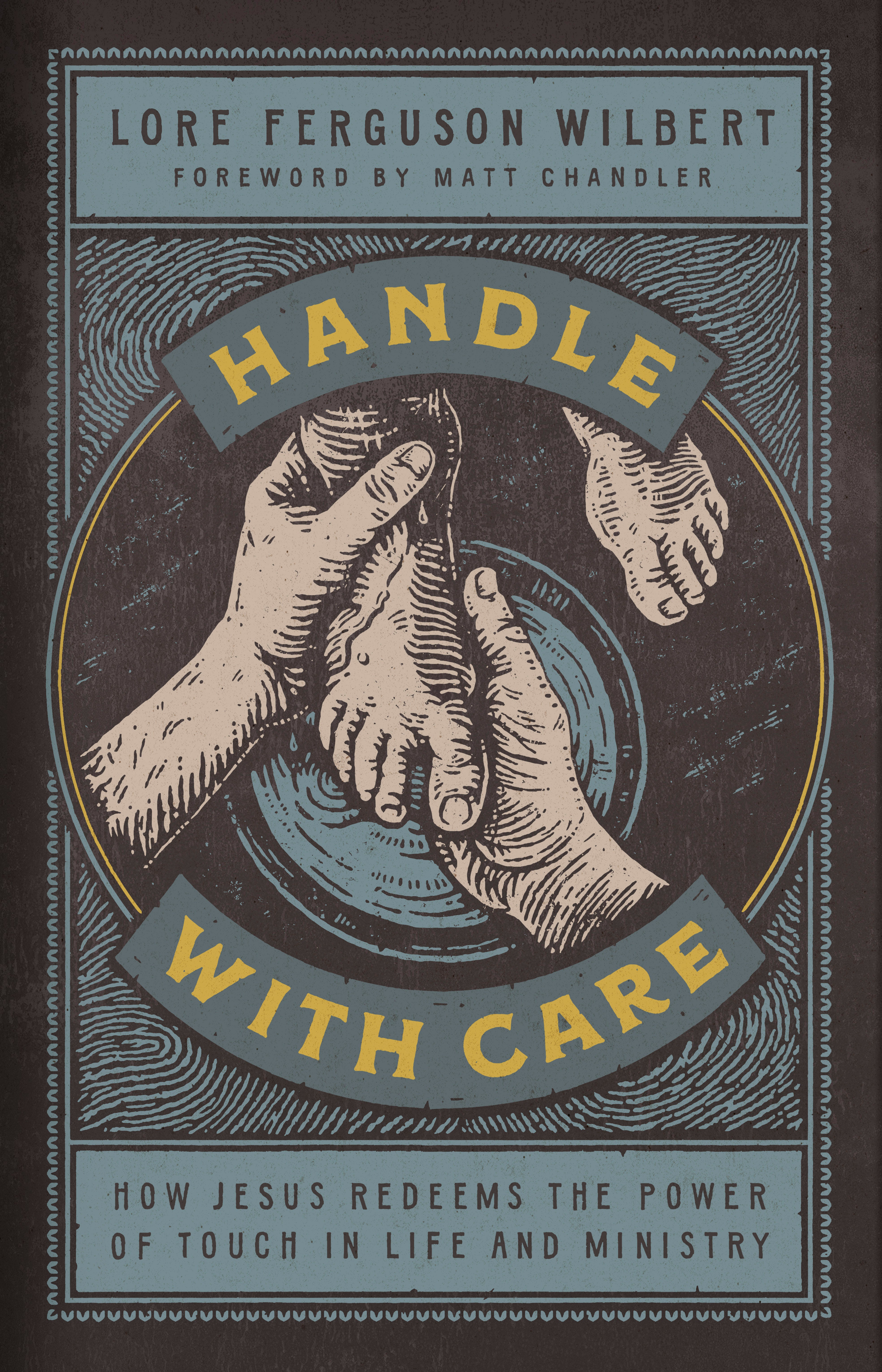 Handle With Care: How Jesus Redeems the Power of Touch in Life and Ministry