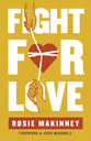 Fight For Love: How Your Marriage and Family Can Win in the Battle Against Porn