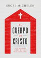 El Cuerpo De Cristo: Por Que Debo Ser Un Miembro De La Iglesia Local? (Spanish)