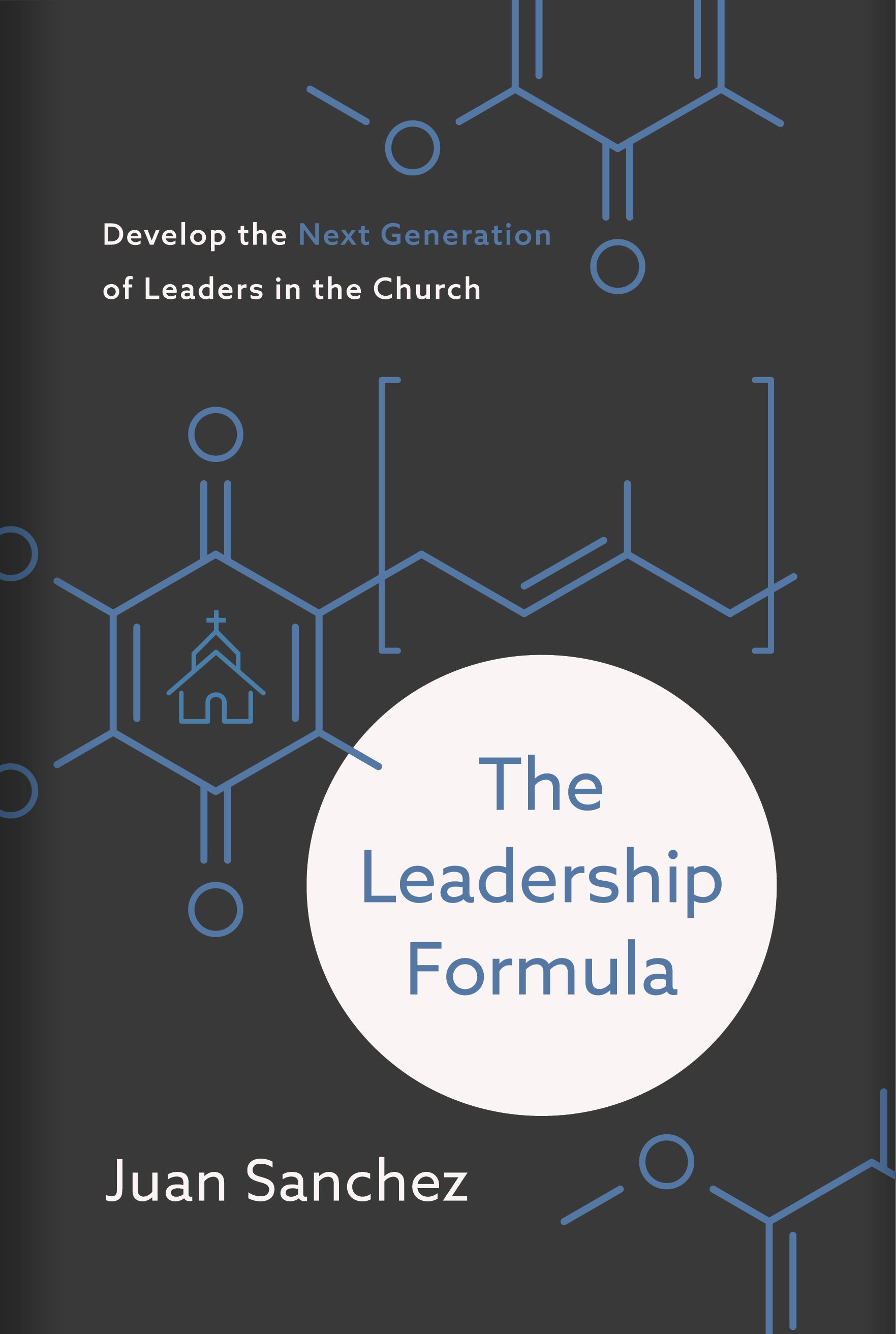 The Leadership Formula: Develop the Next Generation of Leaders in the Church