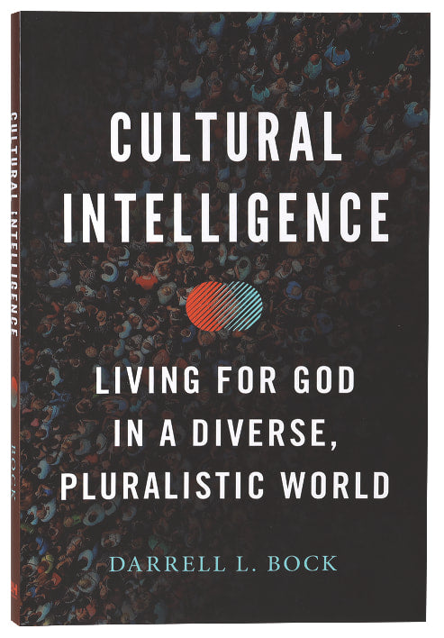 Cultural Intelligence: Living For God in a Diverse, Pluralistic World