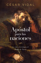 Apostol Para Las Naciones: La Vida Y Los Tiempos Del Pablo De Tarso (Spanish)