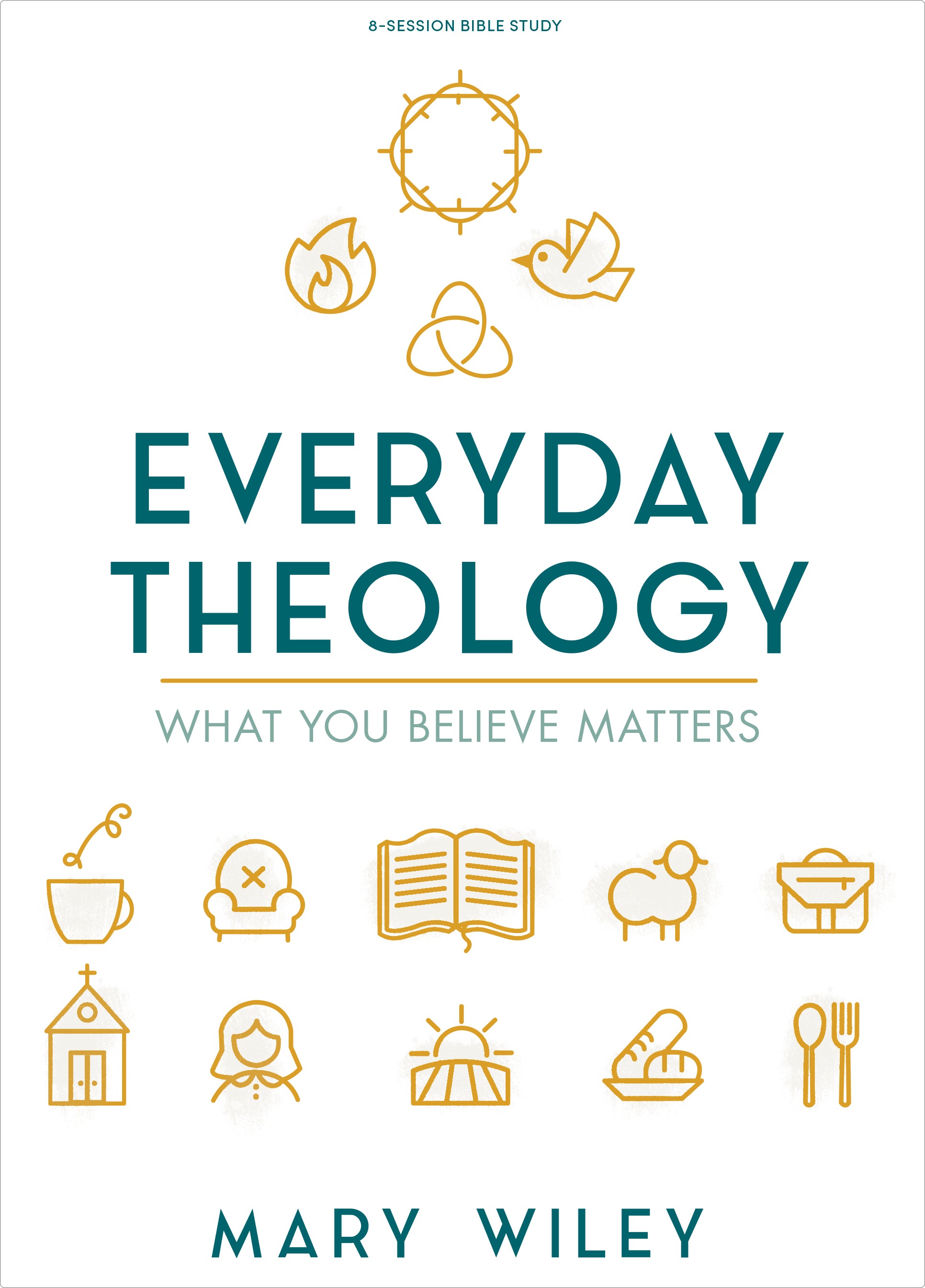Everyday Theology: What You Believe Matters (8 Week Study)