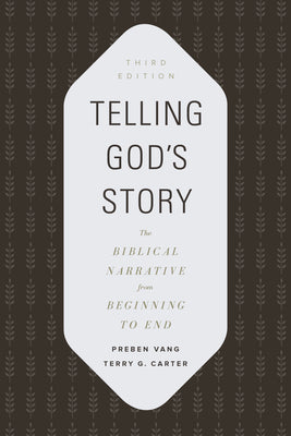 Telling God's Story: The Biblical Narrative From Beginning to End (3rd Edition)